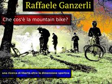 Che cos' la Mountain Bike.  Raffaele Ganzerli