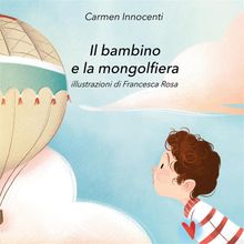 Il bambino e la mongolfiera - La mamma e la mongolfiera.  Carmen Innocenti