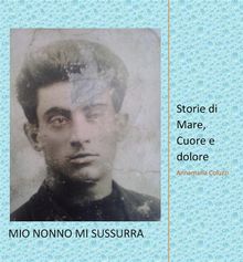 Mio Nonno mi sussurra.  Annamaria Coluzzi