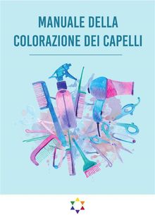 Manuale Della Colorazione dei Capelli.  Simone De Gregorio