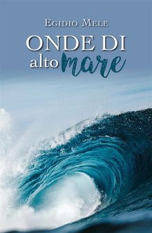 Onde di alto mare.  Egidio Mele