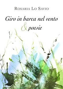 Giro in barca nel vento  &  poesie.  Rosaria Lo Savio