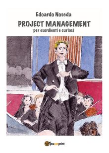 Project Management per esordienti e curiosi.  Edoardo Noseda