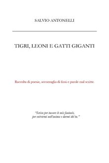 Tigri, leoni e gatti giganti.  Salvio Antonelli