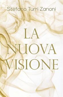 La Nuova Visione.  Stefano Turri Zanoni