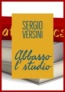 Abbasso l'studio.  Sergio Versini