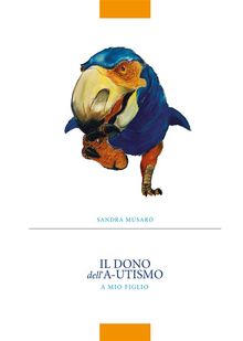 Il dono dell'A-utismo.  Sandra Musar