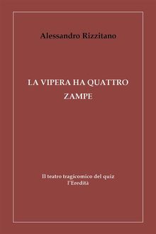 La vipera ha quattro zampe - Il teatro tragicomico del quiz l'Eredit.  Alessandro Rizzitano