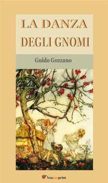 La danza degli gnomi.  Guido Gozzano