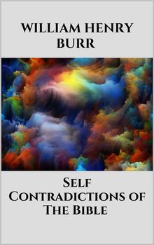 Self-Contradictions of The Bible.  William Henry Burr