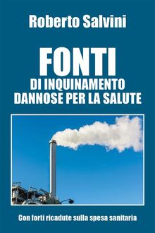 Fonti di inquinamento dannose per la salute.  Roberto Salvini