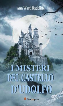 I misteri del castello d'Udolfo (Edizione italiana completa in 4 volumi).  Ann Ward Radcliffe