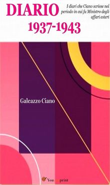 Diario 1937-1943.  Galeazzo Ciano
