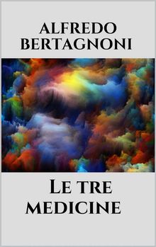 Le tre medicine.  Alfredo Bertagnoni