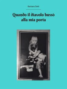 Quando il Diavolo buss alla mia porta.  Barbara Setti