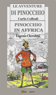 Le avventure di Pinocchio  &  Pinocchio in Affrica.  Carlo Collodi  &  Eugenio Cherubini