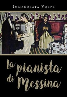 La pianista di Messina.  Immacolata Volpe