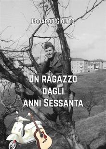 Un ragazzo dagli anni sessanta.  Edoardo Giolito