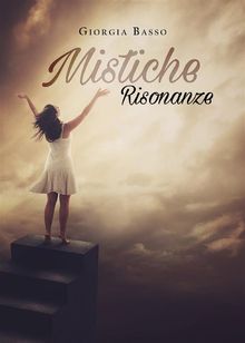 Mistiche Risonanze.  Giorgia Basso