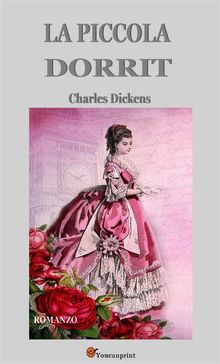 La piccola Dorrit (Italian Edition).  CHARLES DICKENS