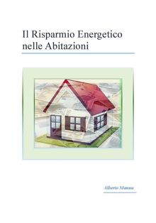 Il risparmio energetico nelle abitazioni.  Alberto Mannu