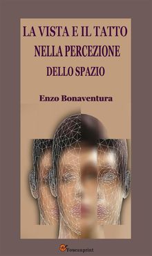 La vista e il tatto nella percezione dello spazio (Con tavole illustrate).  Enzo Bonaventura