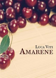 Amarene.  Luca Viti