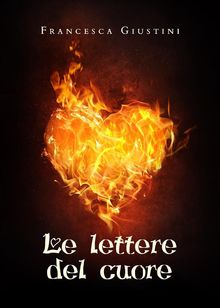 Le lettere del cuore.  Francesca Giustini