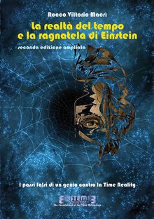 La realt del tempo e la ragnatela di Einstein - II edizione.  Rocco Vittorio Macr