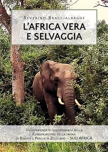 L'Africa vera e selvaggia.  Severino Braccialarghe