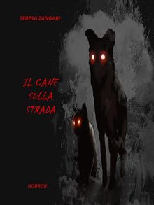 Il cane sulla strada.  Teresa Zangari