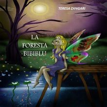 La foresta Bibiblu.  Teresa Zangari