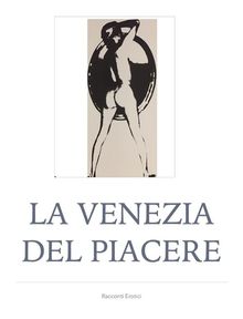 La Venezia del piacere.  Coppo