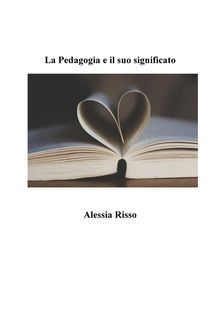 La pedagogia e il suo significato.  Alessia Risso