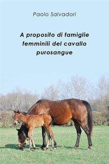 A proposito di famiglie femminili del cavallo purosangue.  Paolo Salvadori