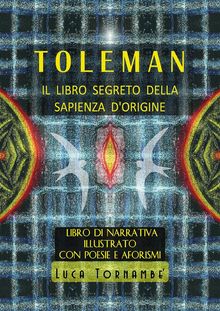 Toleman il libro segreto della sapienza d'origine.  Luca Tornamb