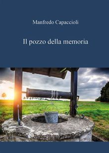 Il pozzo della memoria.  Manfredo Capaccioli