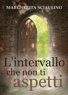 L'intervallo che non ti aspetti.  Margherita Sciaulino