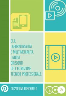Clil, Laboratorialit e Multimedialit. I Nuovi Orizzonti dellIstruzione Tecnico-Professionale.  Caterina Errichiello
