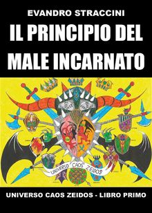 Il Principio del Male Incarnato - Universo Caos Zeidos - Libro primo.  Evandro Straccini