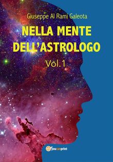 Nella mente dell'astrologo - Vol.1.  Giuseppe Al Rami Galeota