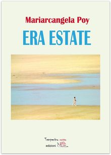 Era estate.  Mariarcangela Poy