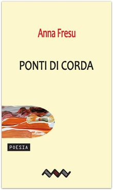 Ponti di corda.  Anna Fresu