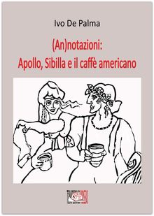 (An)notazioni: Apollo, Sibilla e il caff americano.  Ivo De Palma