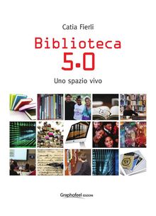 Biblioteca 5.0. Uno spazio vivo.  Catia Fierli