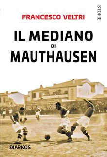 Il Mediano di Mauthausen.  Francesco Veltri