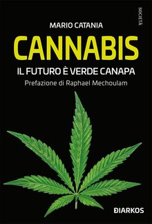 Cannabis. Il futuro  verde canapa.  Mario Catania