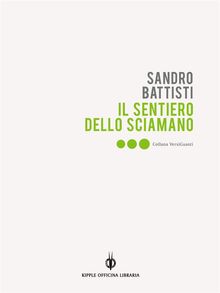 Il sentiero dello sciamano.  Sandro Battisti