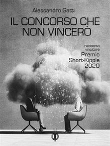 Il concorso che non vincer.  Alessandro Gatti