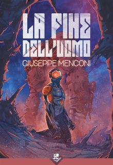 La Fine dell'Uomo.  Giuseppe Menconi